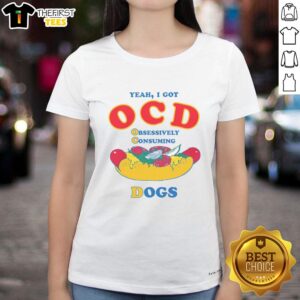 Official Yeah I Got OCD Obsessively Consuming Dogs Ladies Tee featuring a fun dog-themed graphic design.