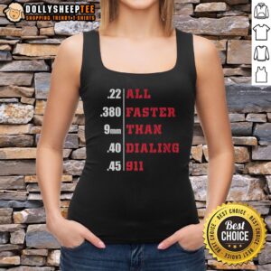 Awesome All Faster Than Dialing 911 Tank Top featuring bold graphic design for emergency responders and casual wear.