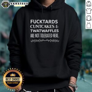 Stylish hoodie with bold text: 'Awesome Fucktards Cuntcakes Twatwaffles Are Not Tolerated Here' for edgy fashion.