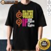 Top All This Can Be Your If The Price Is Right T-Shirt featuring a bold graphic design for casual wear enthusiasts.