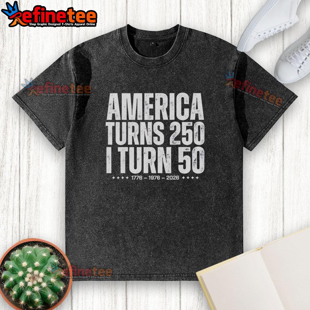 top-america-turns-250-i-turn-50-1976-50th-birthday-washed-t-shirt 50th Birthday Washed T-Shirt celebrating America's 250th anniversary in 1976, perfect for turning 50 in style.