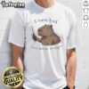 Top Capybara I Have Had Just About Enough T-Shirt featuring a humorous capybara graphic for animal lovers.