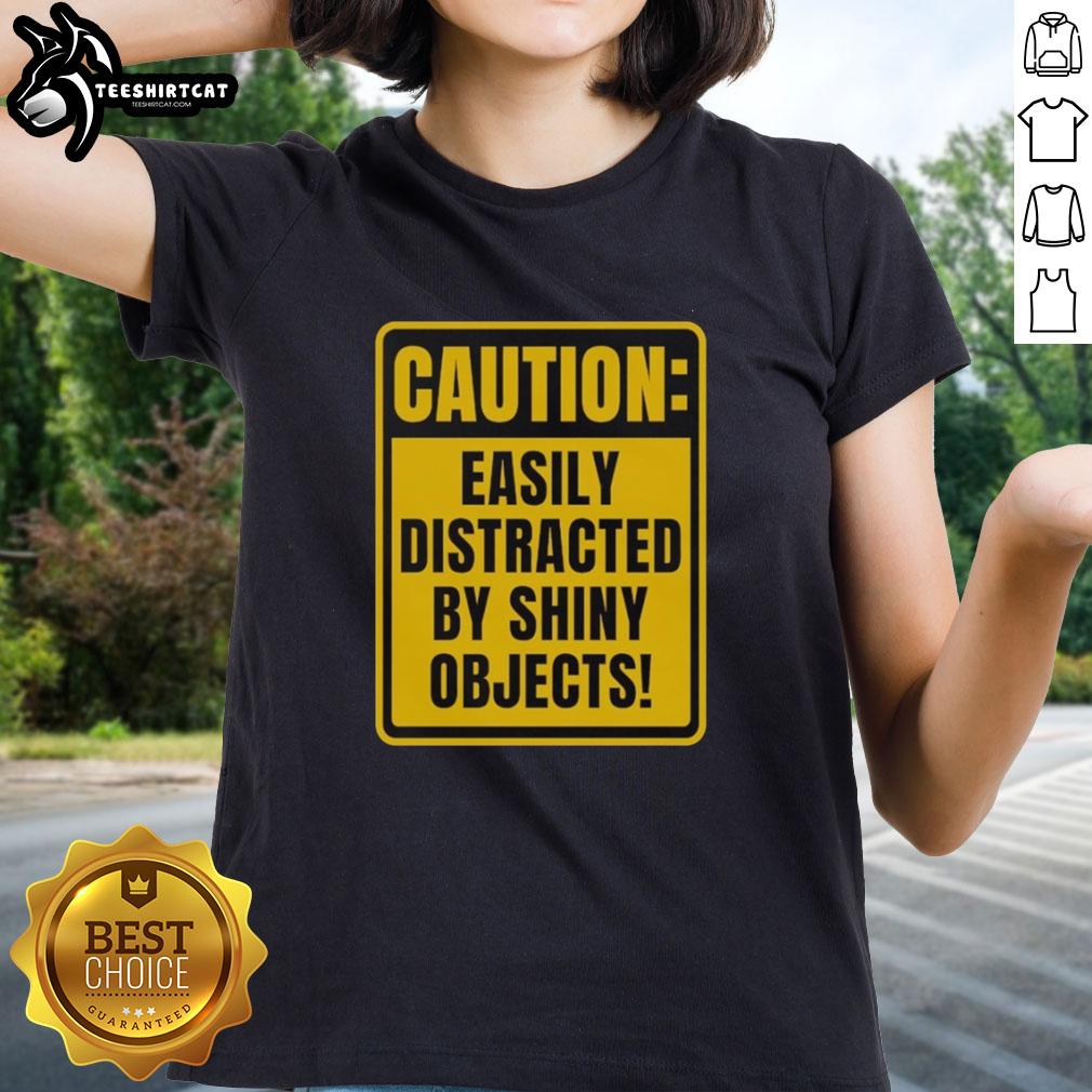 top-caution-easily-distracted-by-shiny-objects-ladies-tee Top Caution Easily Distracted By Shiny Objects Ladies Tee featuring a playful design, perfect for fun-loving women.