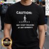 Top Caution May Start Walking At Any Moment T-Shirt featuring a humorous warning design for playful wear.