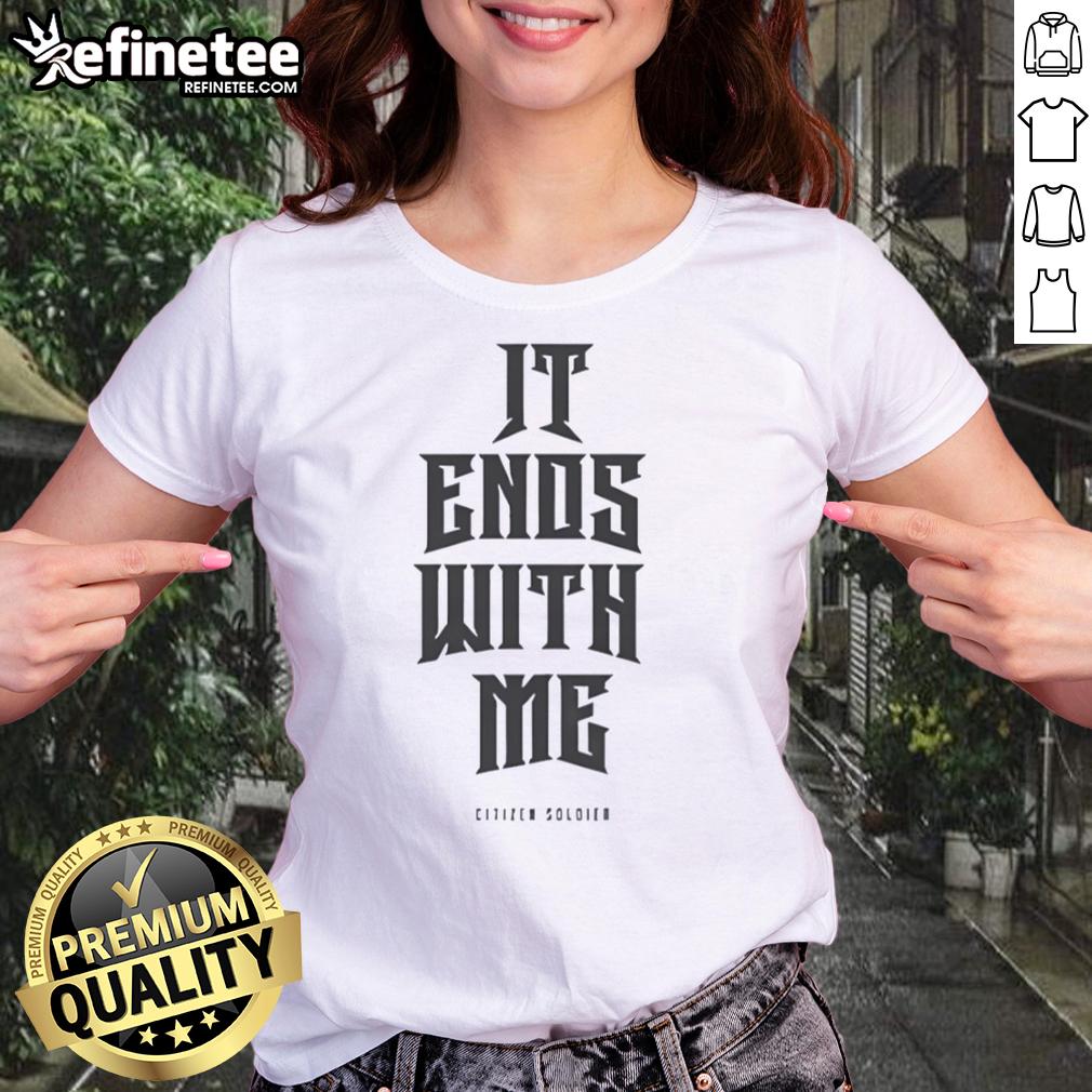 top-citizen-soldier-it-ends-with-me-ladies-tee Alt Text: Top Citizen Soldier It Ends With Me ladies tee featuring a bold graphic design and comfortable fit for casual wear.