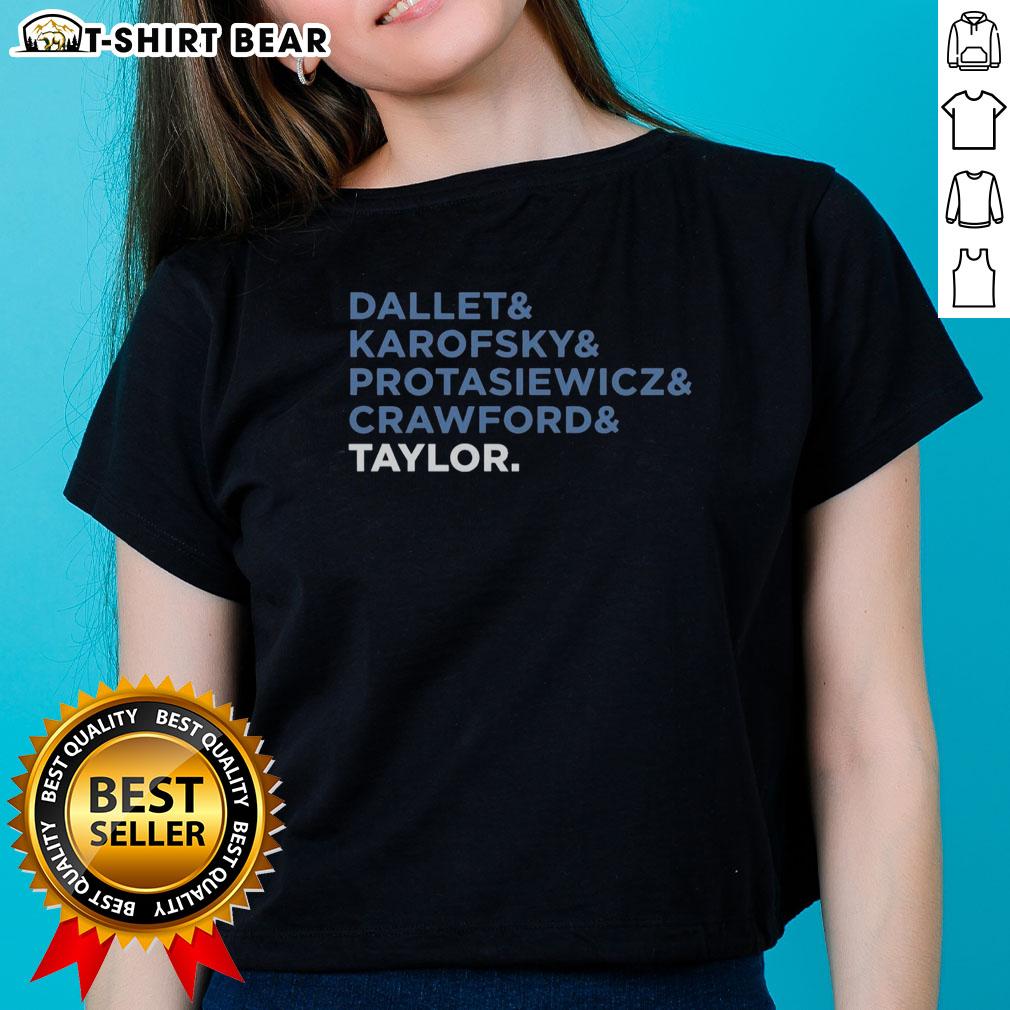 Top Dallet And Karofsky And Protasiewicz And Crawford And Taylor Ladies Tee Stylish Top Dallet and Karofsky Ladies Tee featuring Protasiewicz, Crawford, and Taylor designs for a trendy look.