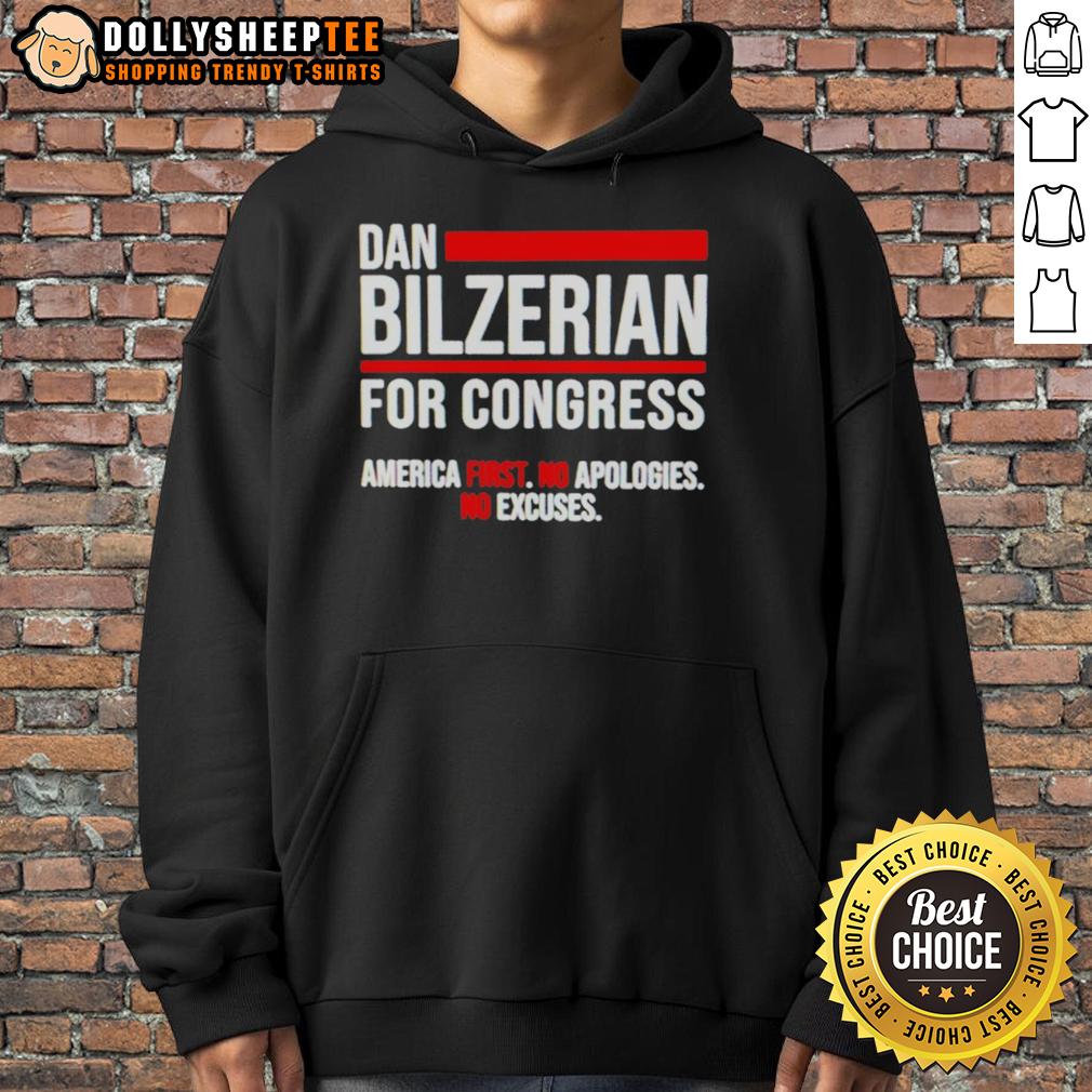 Top Dan Bilzerian For Congress America First No Apologies No Excuses Hoodie Alt Text: Top Dan Bilzerian for Congress hoodie featuring 'America First, No Apologies, No Excuses' slogan in bold lettering.
