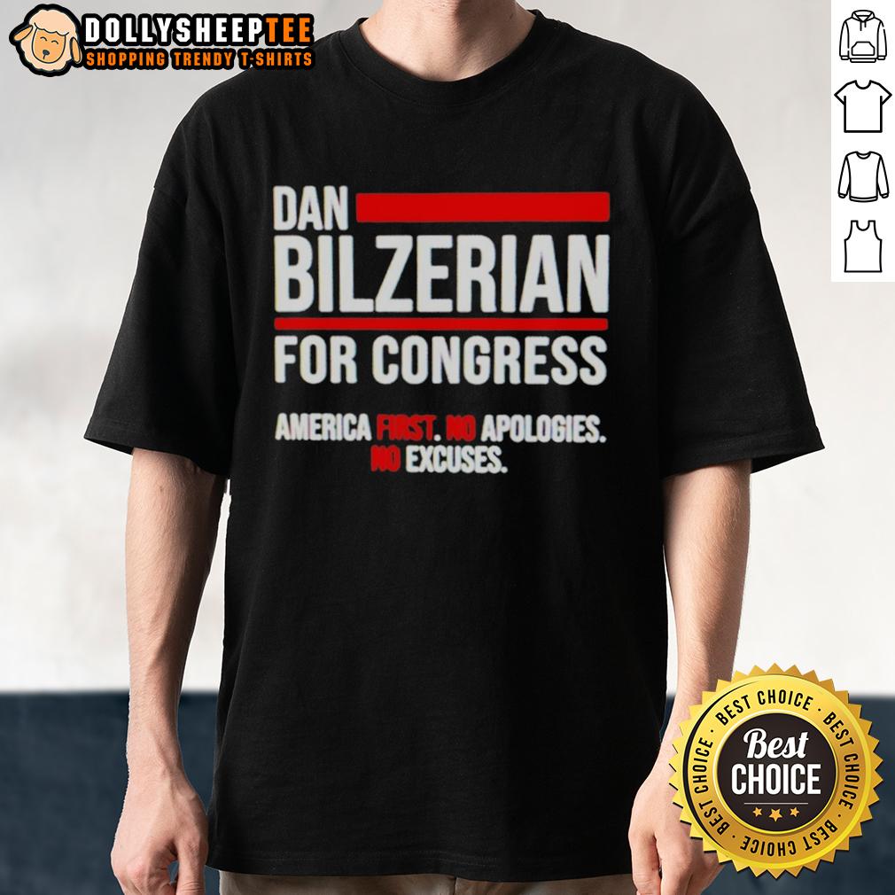 Top Dan Bilzerian For Congress America First No Apologies No Excuses T Shirt Dan Bilzerian For Congress T-Shirt featuring 'America First' slogan, bold design, and unapologetic message.