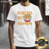 Top Fueled By Ramen Maruchan T-Shirt