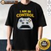 Top I Am In Control Game T-Shirt featuring a bold graphic design, perfect for gamers and casual wear enthusiasts.