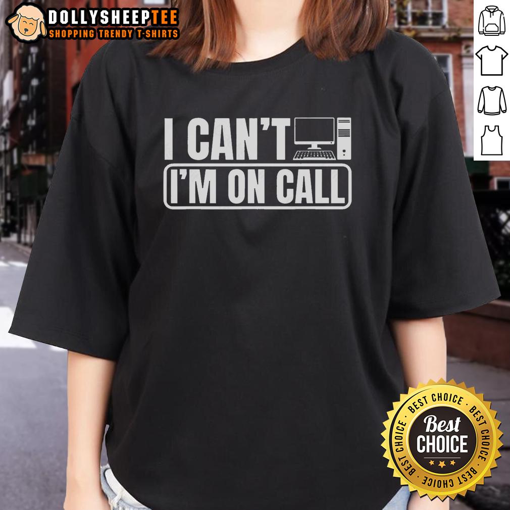 Top I Can'T I'M On Call Call Center Operator Ladies Tee Alt Text: Top I Can't I'm On Call Call Center Operator Ladies Tee in vibrant colors, perfect for call center professionals.