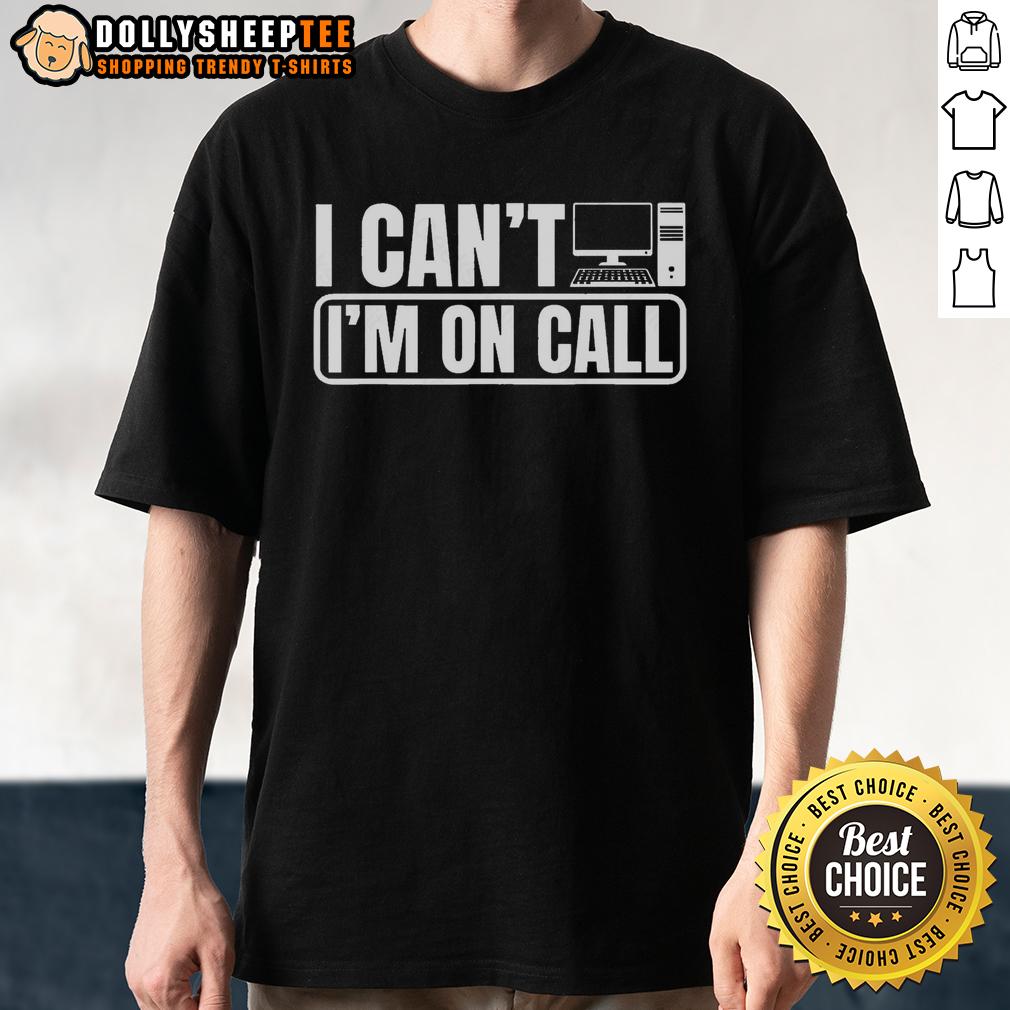 Top I Can'T I'M On Call Call Center Operator T Shirt Top I Can'T I'M On Call Call Center Operator T-Shirt featuring a humorous design for dedicated call center workers.