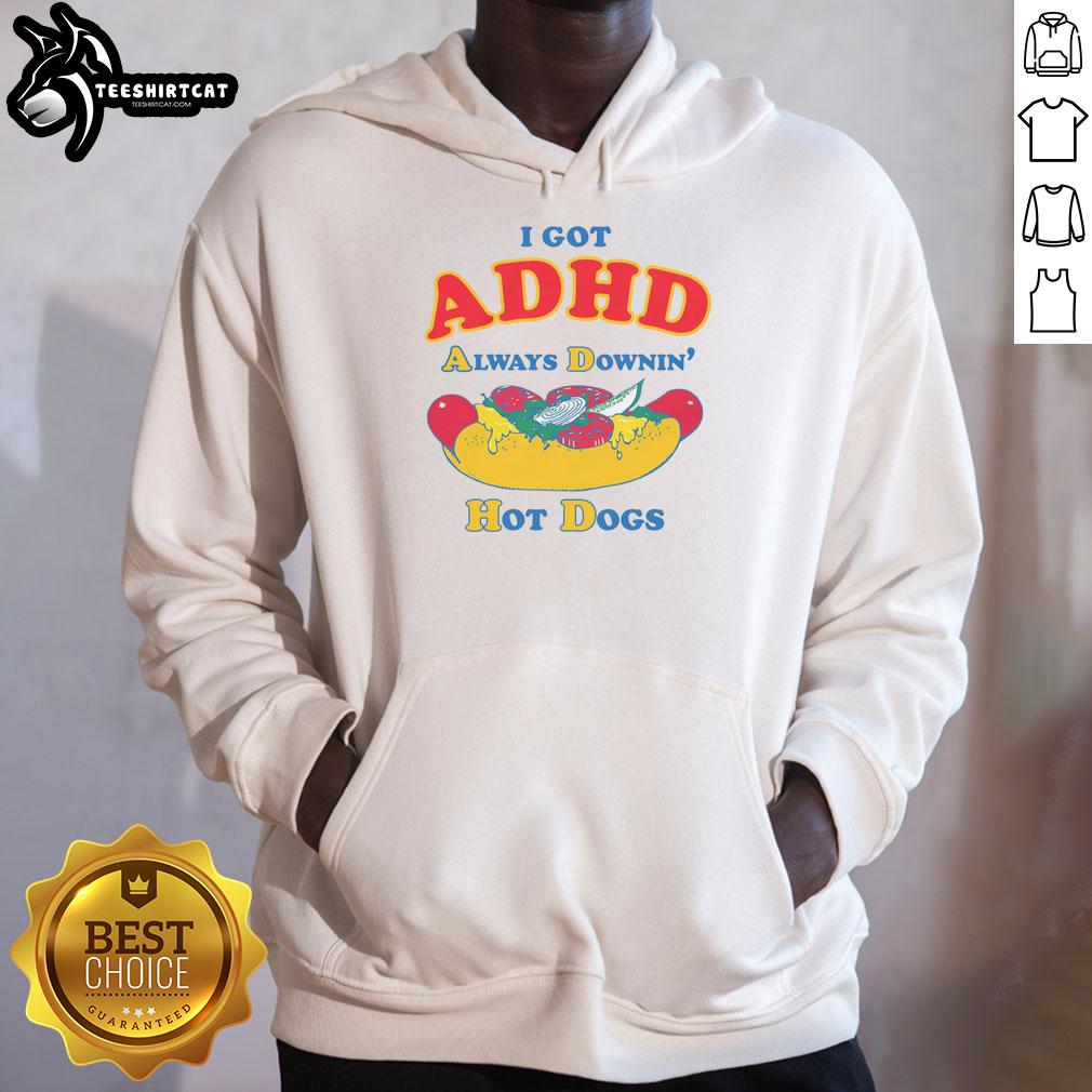 top-i-got-adhd-always-downin-hot-dogs-hoodie Top I Got ADHD Always Downin Hot Dogs Hoodie in vibrant colors, perfect for stylish casual wear and expressing personality.