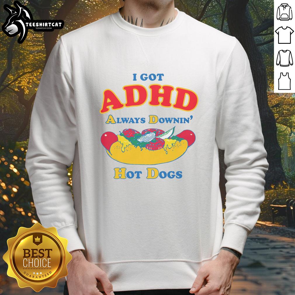 top-i-got-adhd-always-downin-hot-dogs-sweatshirt Cozy sweatshirt featuring 'Top I Got ADHD Always Downin Hot Dogs' design, perfect for casual wear and ADHD awareness.