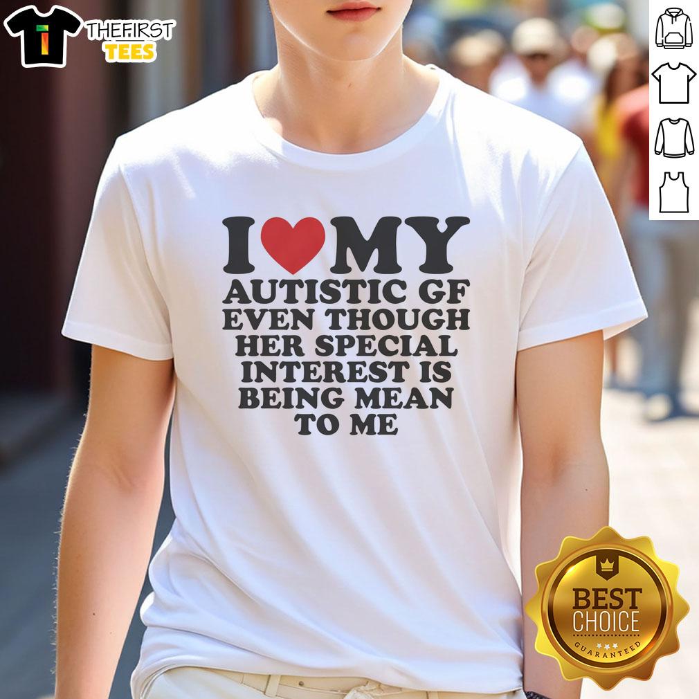 top-i-heart-my-autistic-gf-even-though-her-special-interest-is-being-mean-to-me-t-shirt-1 Top I Heart My Autistic Gf Even Though Her Special Interest Is Being Mean To Me T-Shirt design featuring playful text.