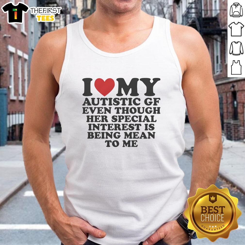 top-i-heart-my-autistic-gf-even-though-her-special-interest-is-being-mean-to-me-tank-top Alt Text: I Heart My Autistic GF Tank Top - A playful design showcasing love and humor in relationships with autism.
