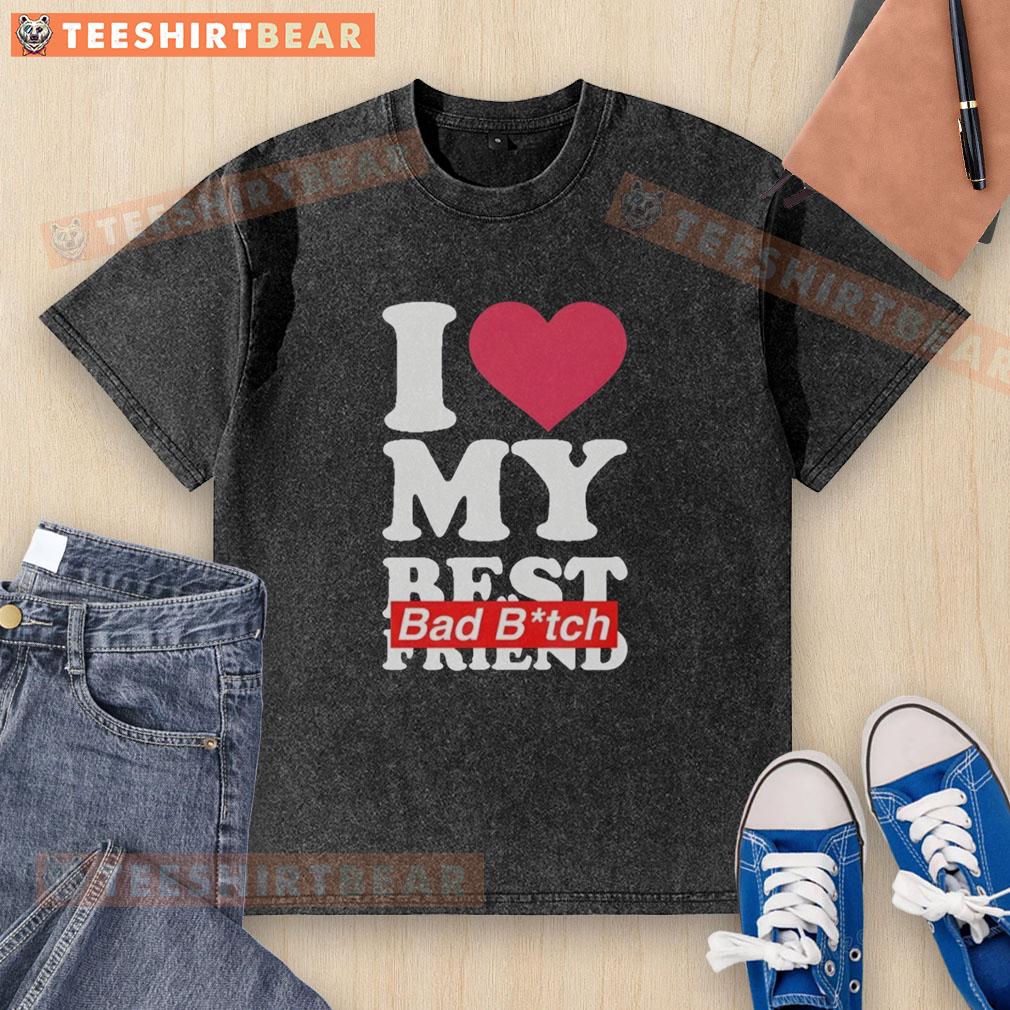 top-i-love-my-best-friend-bad-bitch-heart-shape-washed-t-shirt Top I Love My Best Friend Bad Bitch Heart Shape Washed T-Shirt in soft cotton with a trendy heart design for stylish friends.