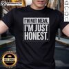 Top I'm Not Mean I'm Just Honest T-Shirt design featuring bold text on a casual tee for honest humor lovers.