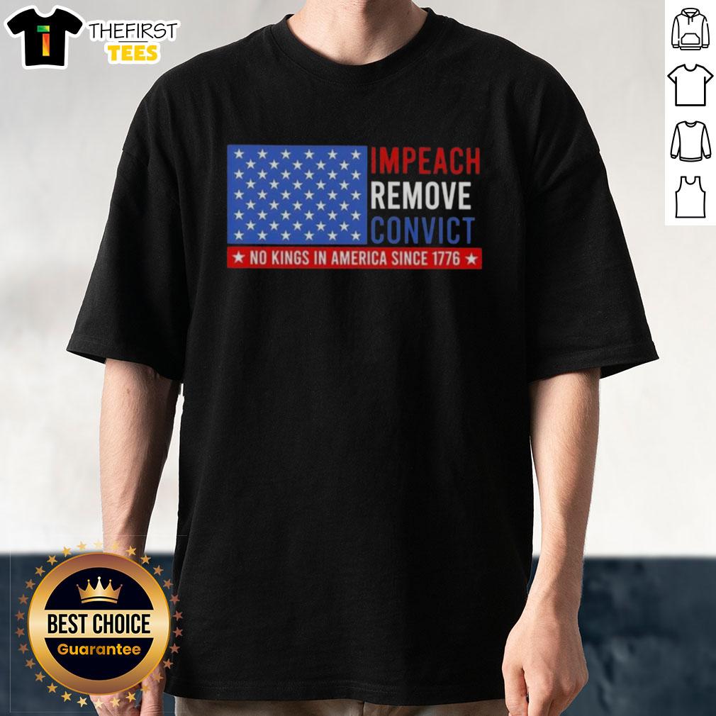 top-impeach-remove-convict-no-king-in-america-since-1776-us-flag-t-shirt Top Impeach Remove Convict No King In America Since 1776 US Flag T-Shirt design featuring patriotic graphics and text.