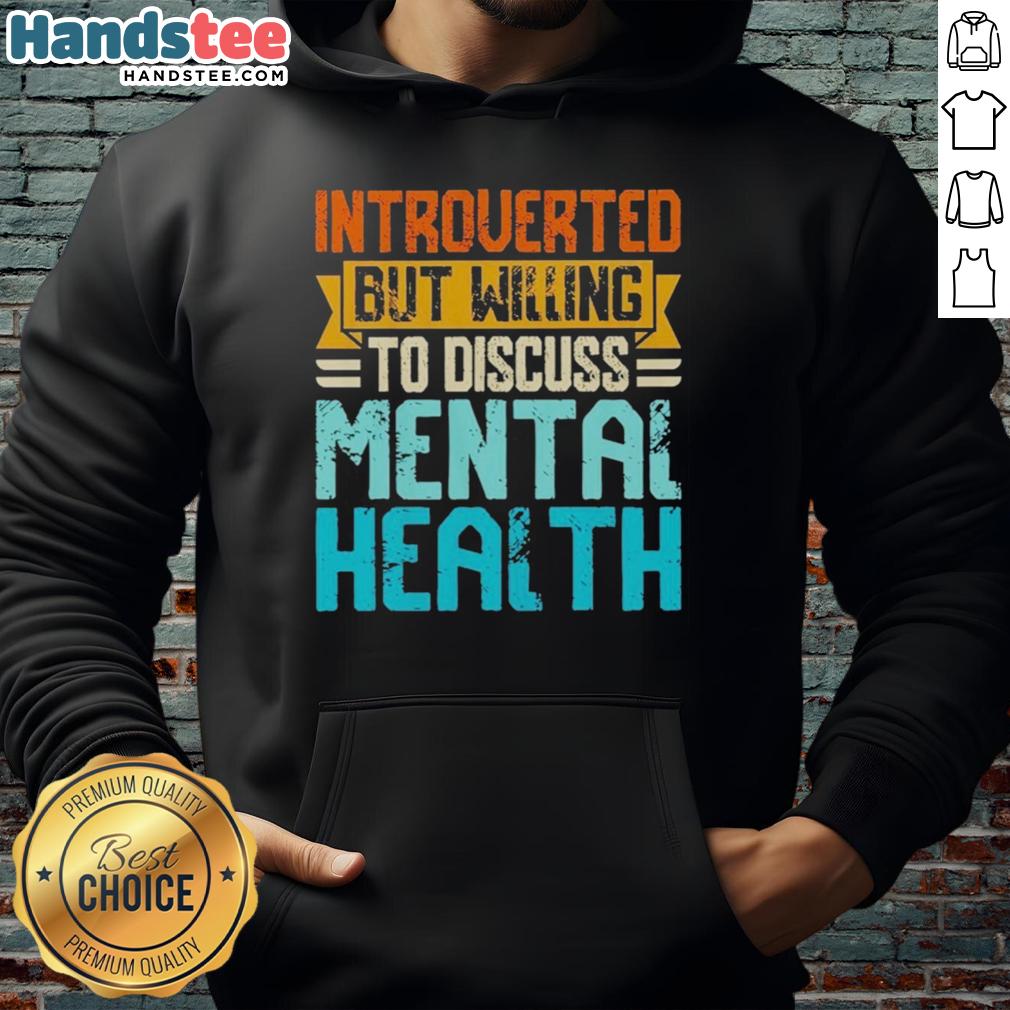 top-introverted-but-willing-to-discuss-mental-health-hoodie Top introverted but willing to discuss mental health hoodie in a cozy setting, perfect for raising awareness.