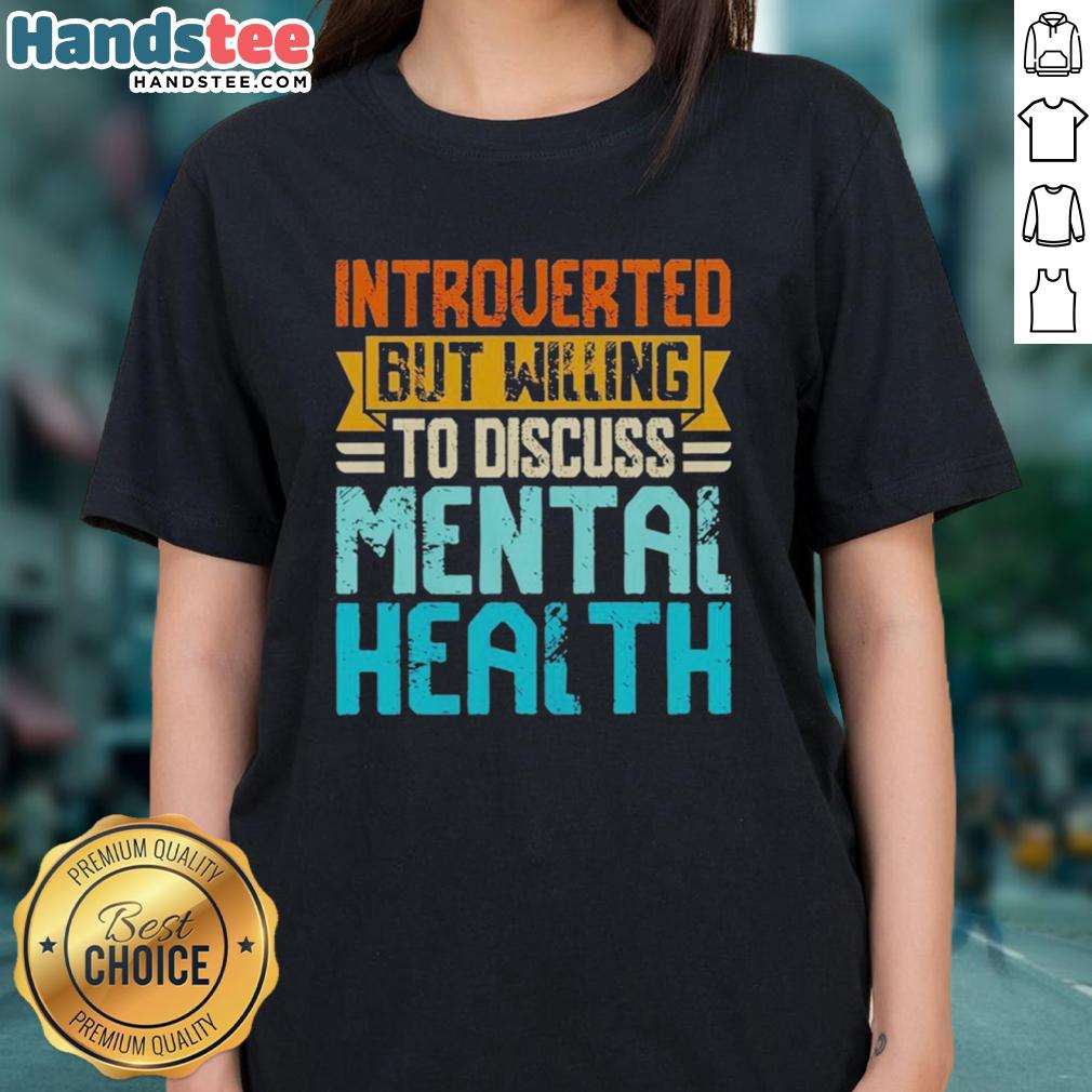 top-introverted-but-willing-to-discuss-mental-health-ladies-tee Top introverted but willing to discuss mental health ladies tee featuring a stylish design and comfortable fit.
