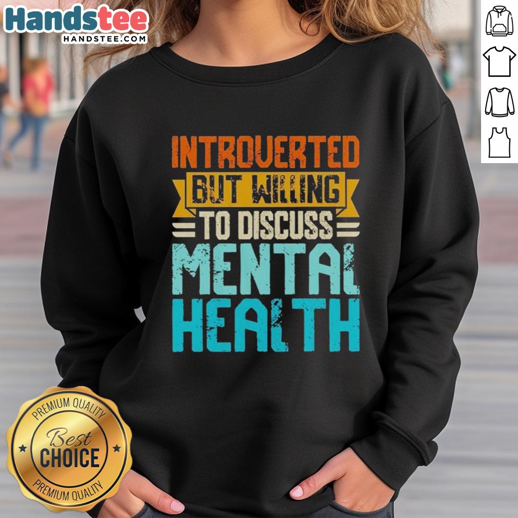 top-introverted-but-willing-to-discuss-mental-health-sweatshirt Cozy sweatshirt with 'Top Introverted But Willing to Discuss Mental Health' design, perfect for mental health awareness.