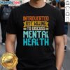 Top Introverted But Willing To Discuss Mental Health T-Shirt featuring a stylish design promoting open mental health conversations.