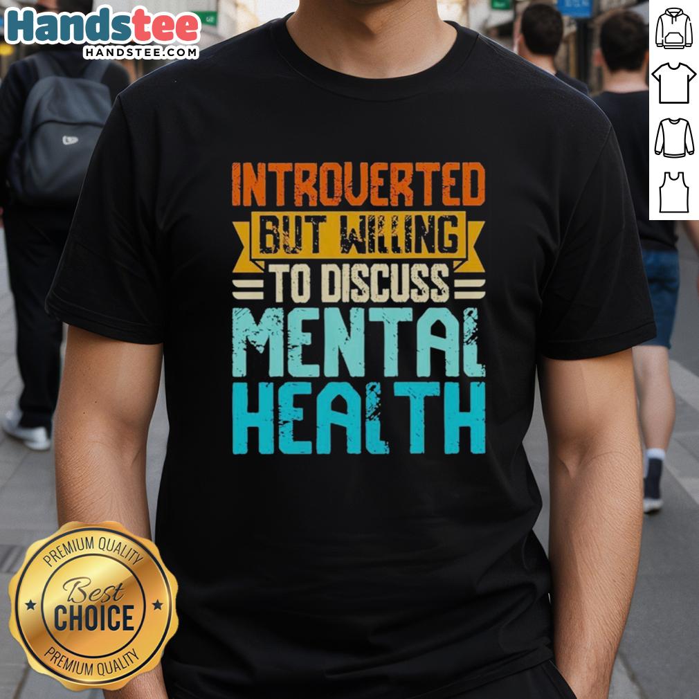 top-introverted-but-willing-to-discuss-mental-health-t-shirt Top Introverted But Willing To Discuss Mental Health T-Shirt featuring a stylish design promoting open mental health conversations.