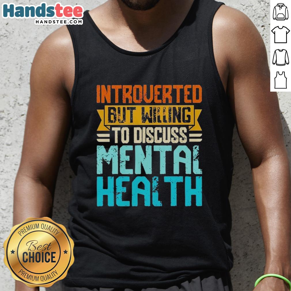 top-introverted-but-willing-to-discuss-mental-health-tank-top Stylish tank top featuring 'Top Introverted But Willing to Discuss Mental Health' graphic, perfect for casual wear.
