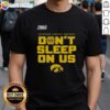 Top Iowa Hawkeyes 2026 NCAA Men's Basketball Tournament March Madness 'Don't Sleep On Us' T-Shirt design showcasing team spirit.