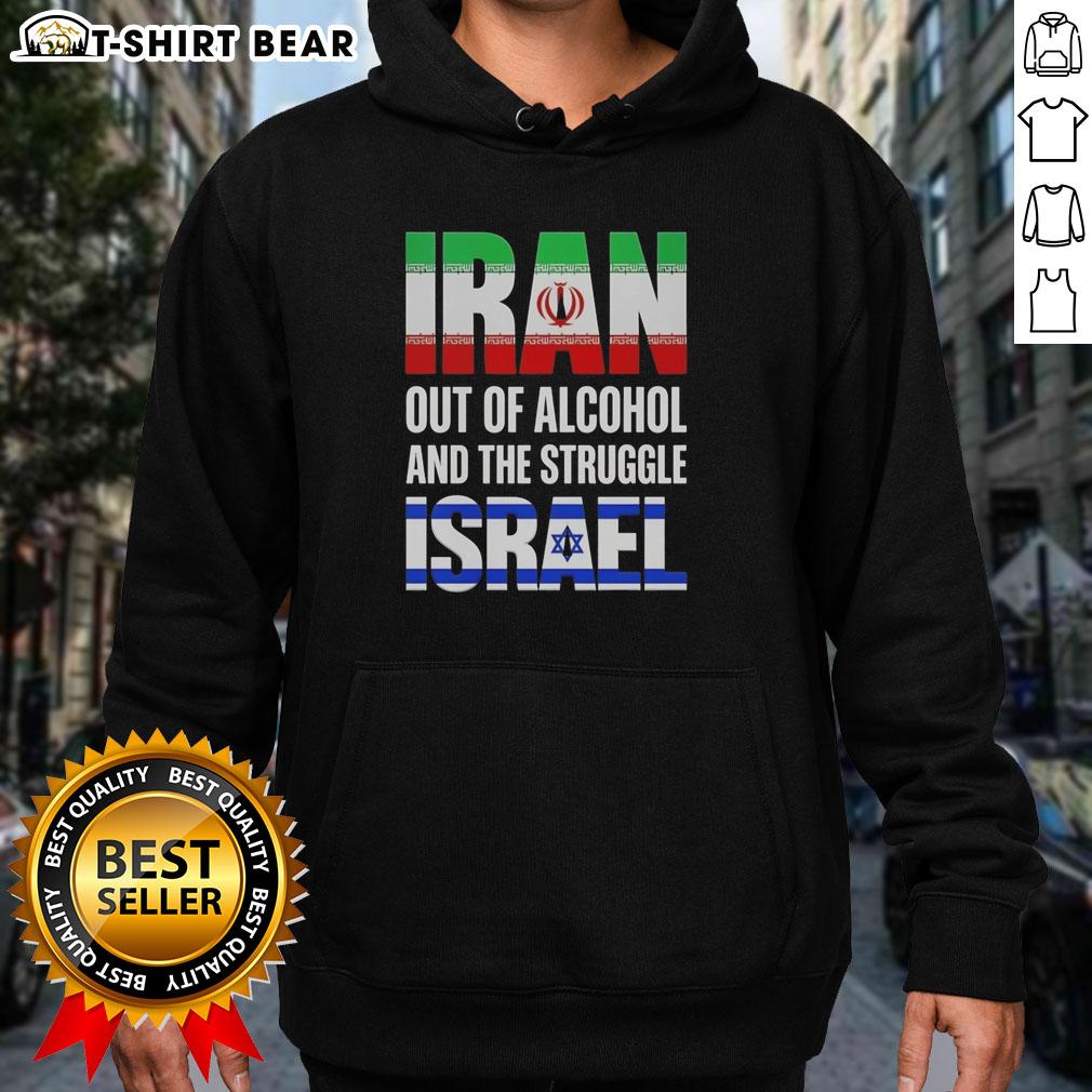 Top Iran Out Of Alcohol And The Struggle Israel Hoodie Top Iran Out Of Alcohol And The Struggle Israel hoodie design featuring bold graphics and vibrant colors.