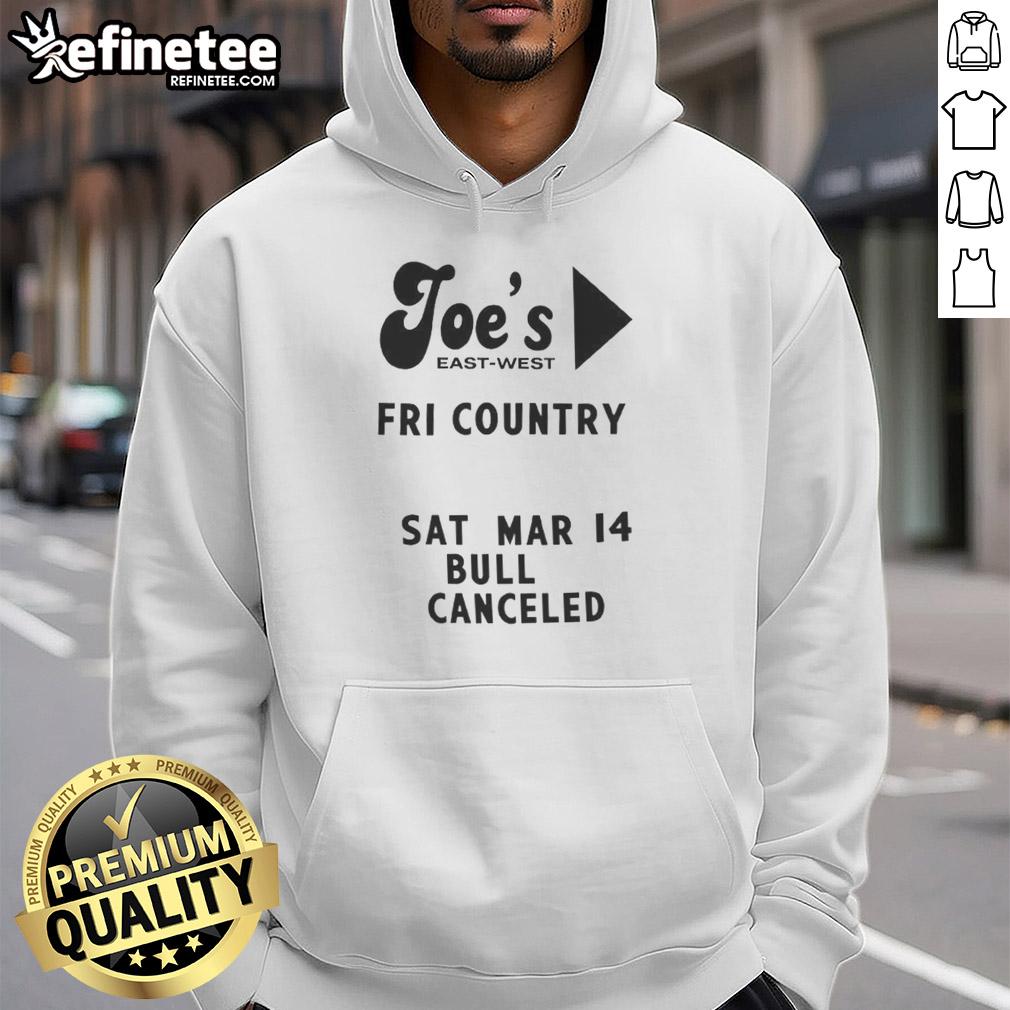 top-joes-east-west-fri-country-sat-mar-14-bull-canceled-hoodie Top Joe's East West Fri Country Sat Mar 14 Bull Canceled Hoodie featuring bold graphics and a comfortable fit.