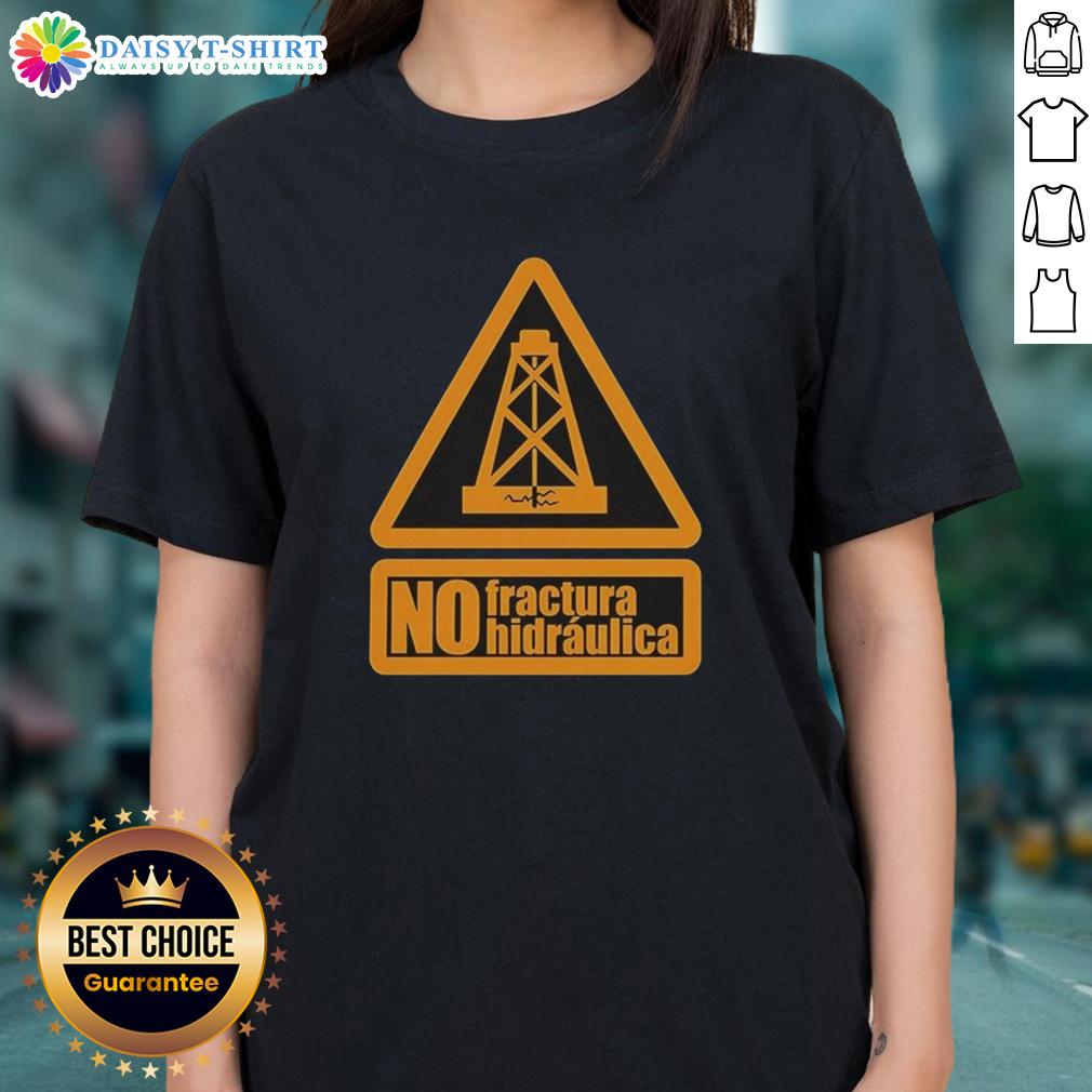 Top No Fractura Hidraulica Ladies Tee Top No Fractura Hidraulica Ladies Tee featuring a stylish design promoting hydraulic fracturing awareness.