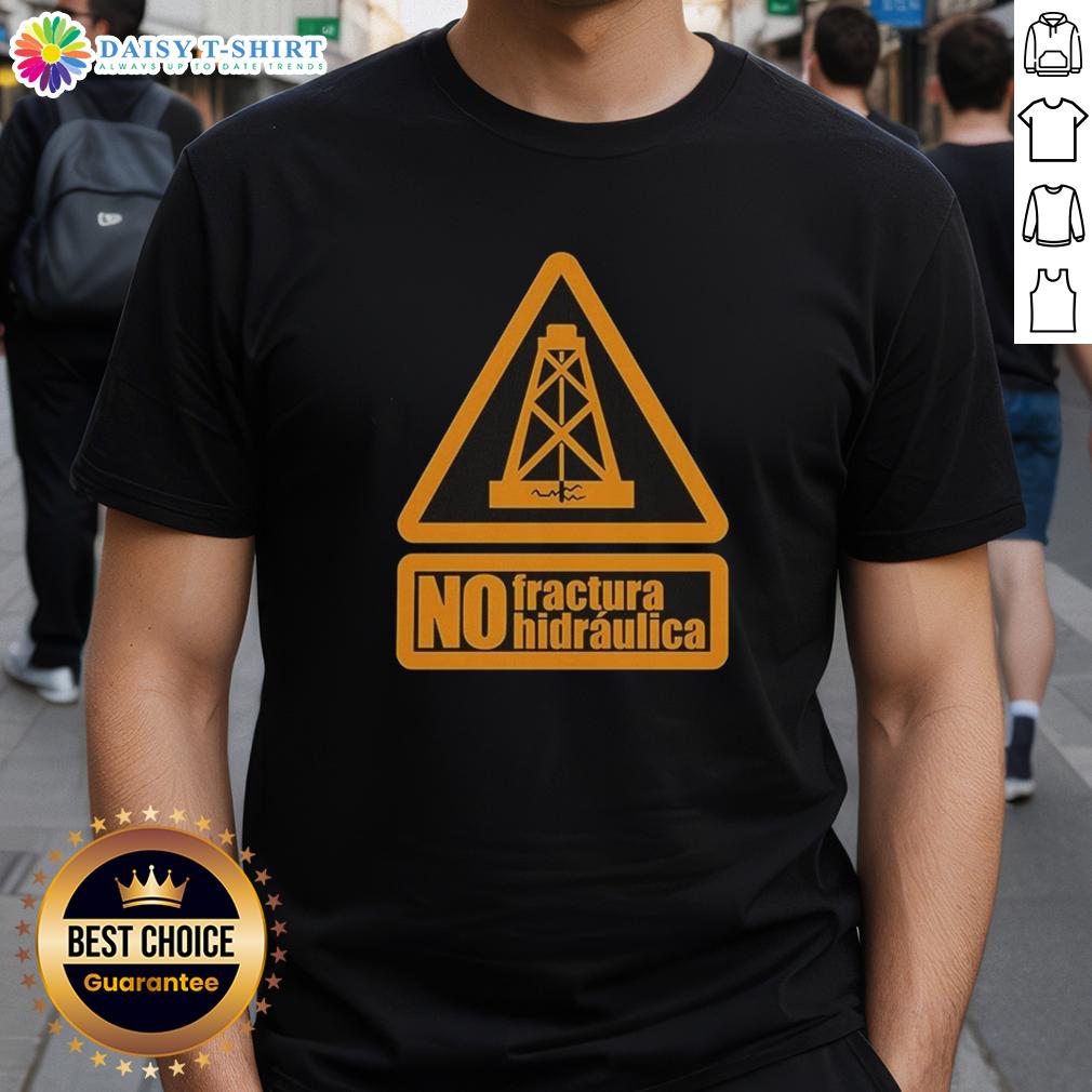 Top No Fractura Hidraulica T Shirt Top No Fractura Hidraulica T-Shirt featuring a bold anti-fracking design, perfect for eco-conscious individuals.