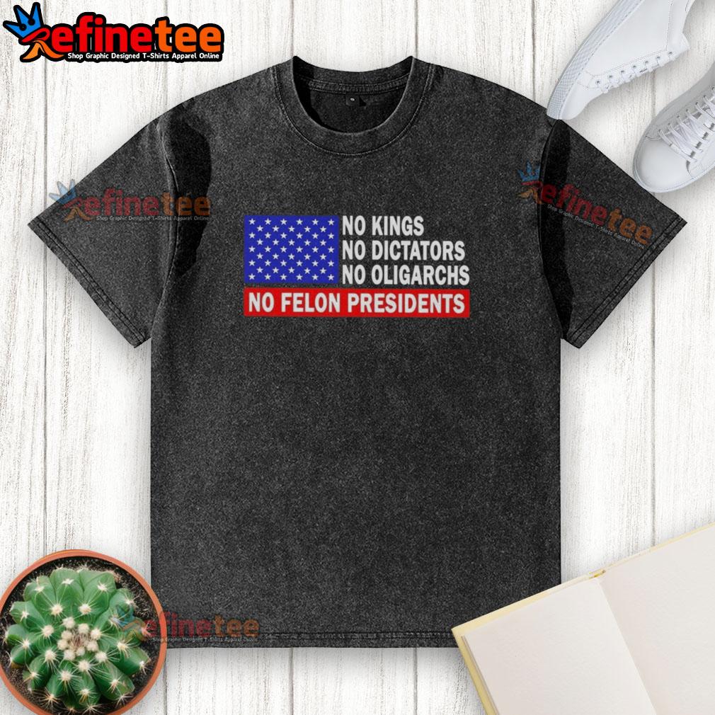 top-no-kings-no-dictators-no-oligarchs-no-felon-presidents-washed-t-shirt Top No Kings No Dictators No Oligarchs No Felon Presidents Washed T-Shirt featuring a bold slogan on a casual tee.