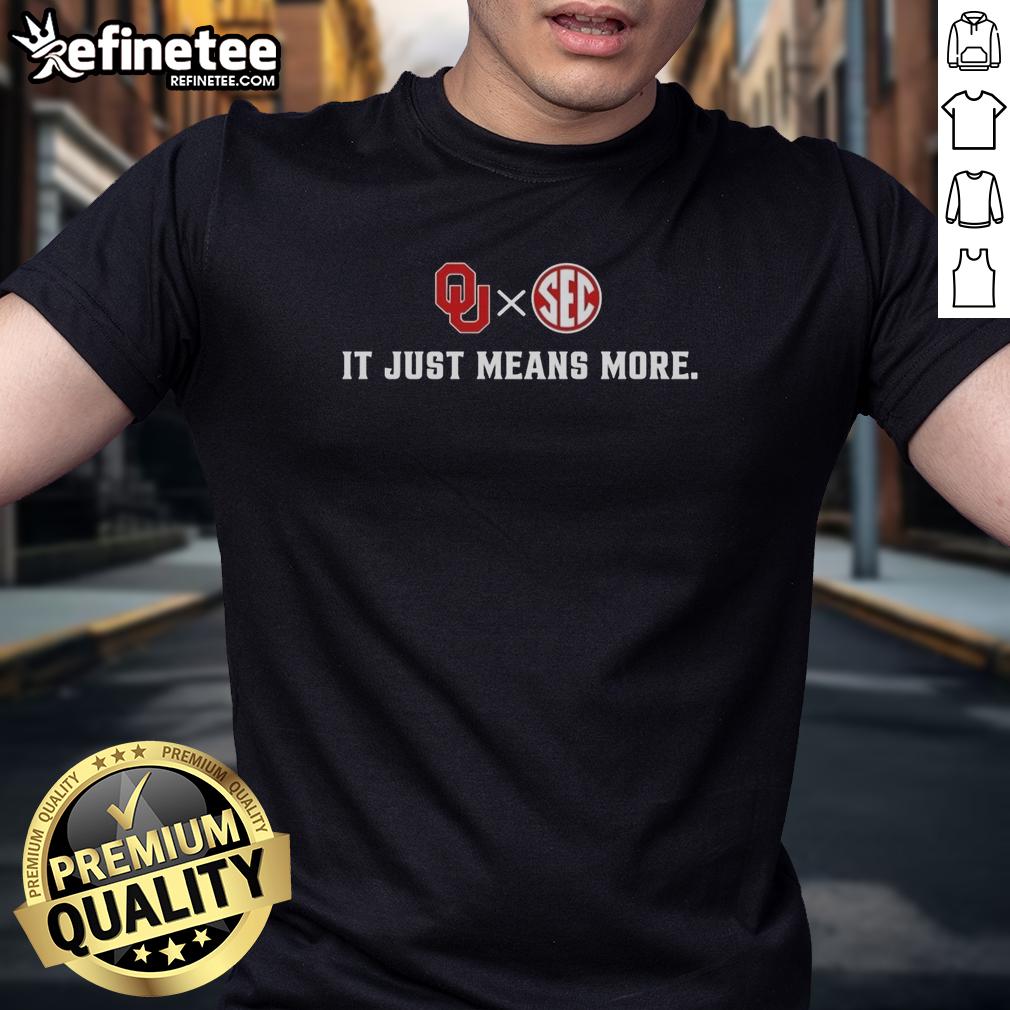 top-oklahoma-sooners-x-sec-it-just-means-more-t-shirt-1 Alt Text: Top Oklahoma Sooners X Sec It Just Means More T-Shirt featuring bold graphics and team colors for fans.