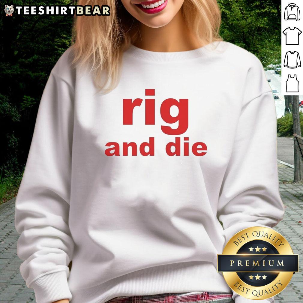 top-rig-and-die-sweatshirt Stylish Top Rig and Die sweatshirt featuring a bold design, perfect for casual wear and showcasing your unique style.