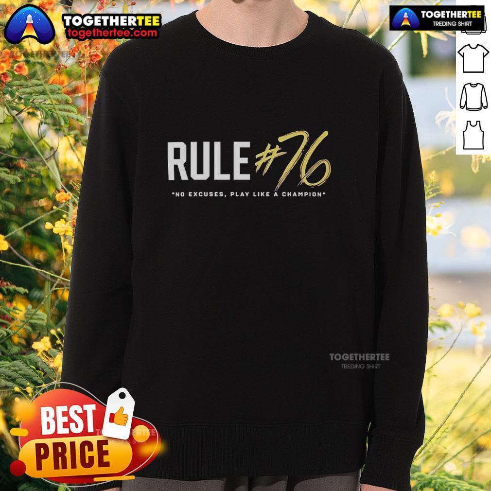 Top Rule #76 No Excuses Play Like A Champions Sweatshirt Top Rule 76 No Excuses Play Like A Champions sweatshirt in a stylish design, perfect for athletes and sports enthusiasts.
