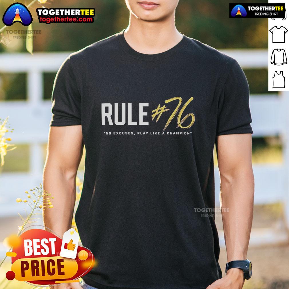 Top Rule #76 No Excuses Play Like A Champions T Shirt Alt Text: Top Rule No Excuses Play Like A Champions T-Shirt featuring motivational sports quote design.