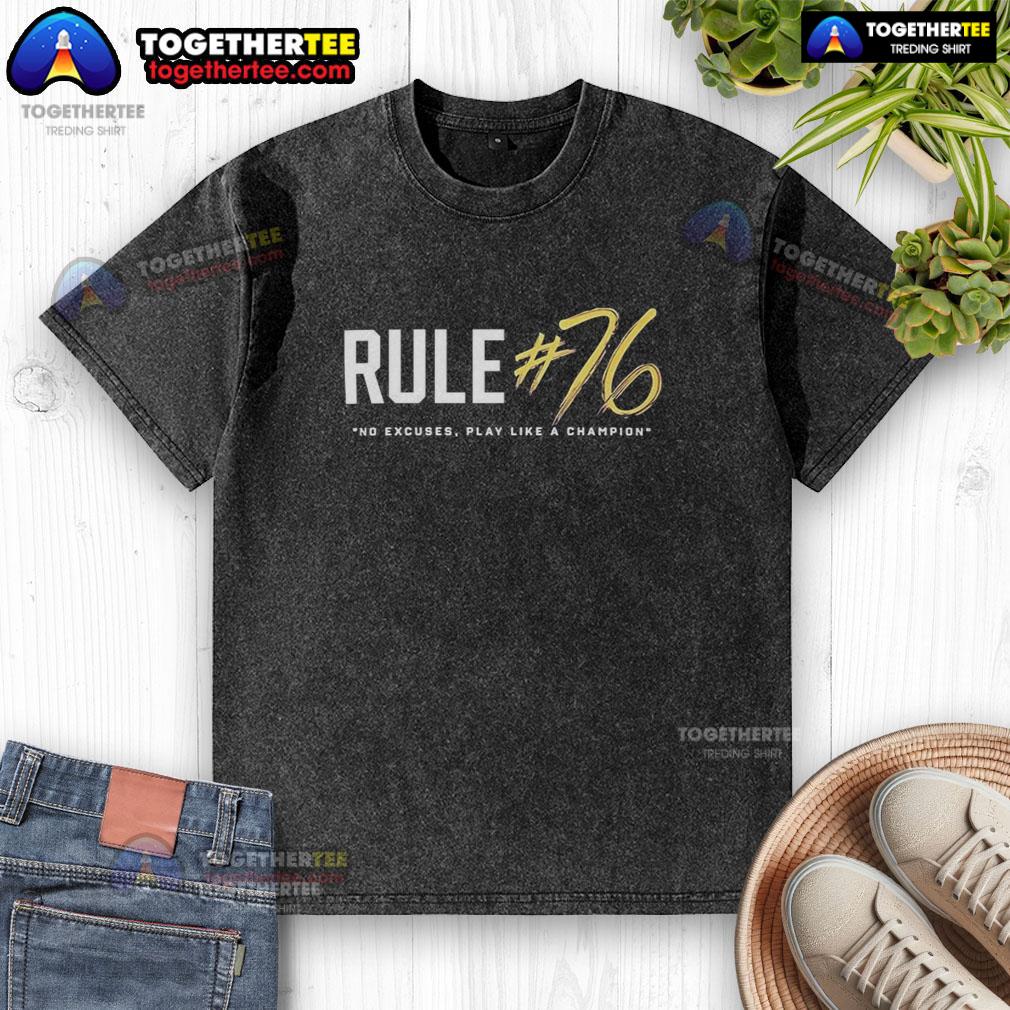 Top Rule #76 No Excuses Play Like A Champions Washed T Shirt Top Rule 76 No Excuses Play Like A Champion washed t-shirt, perfect for sports enthusiasts and motivational wear.