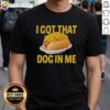 Alt Text: Top Sausage Baguette I Got That Dog In Me T-Shirt showcasing a fun graphic design and stylish fit for dog lovers.