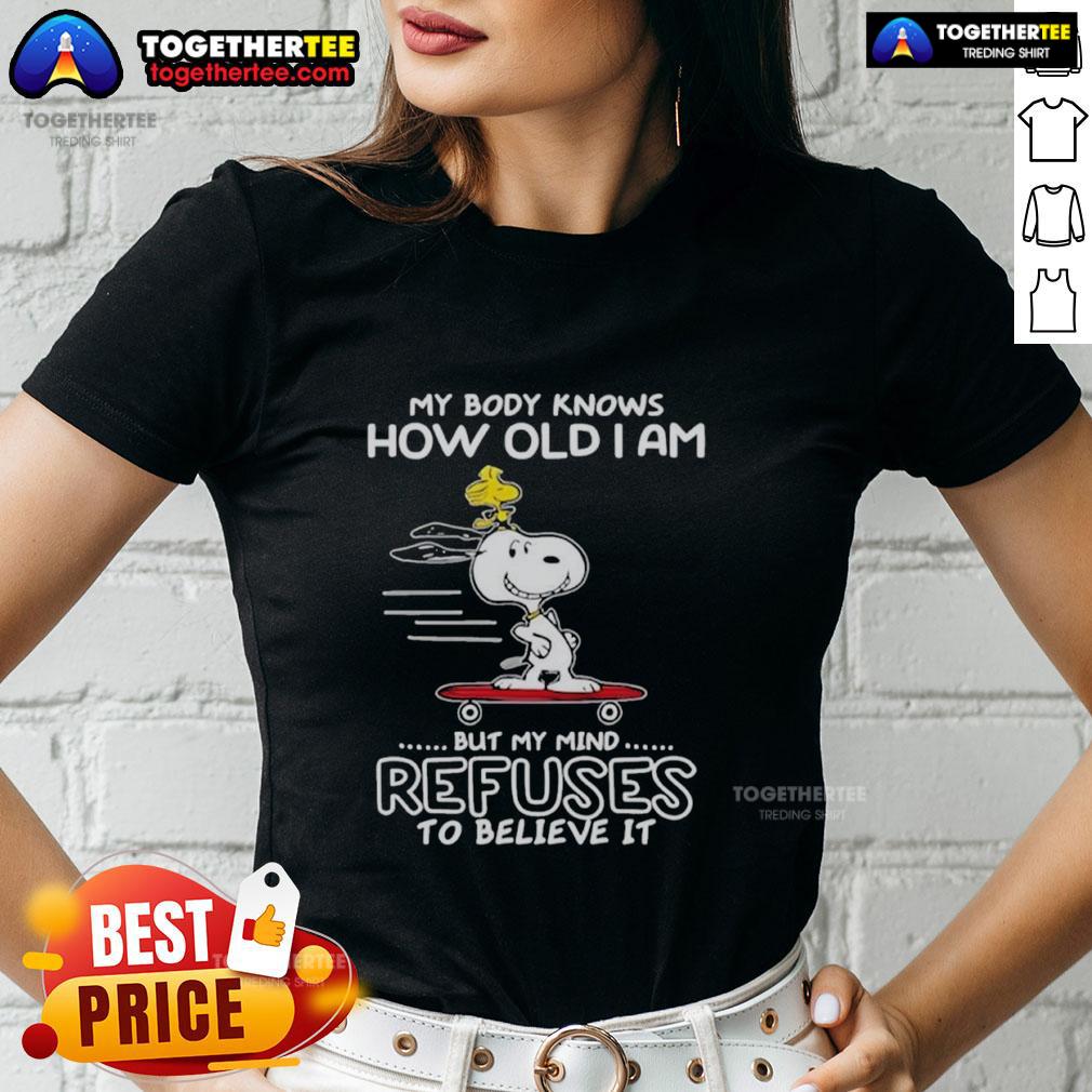 Top Snoopy Woodstock My Body Knows How Old I Am But My Mind Refuses To Believe It Ladies-Tee