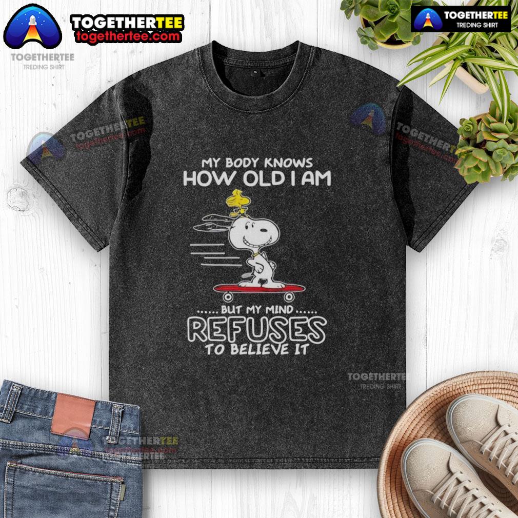 Top Snoopy Woodstock My Body Knows How Old I Am But My Mind Refuses To Believe It Washed T-Shirt