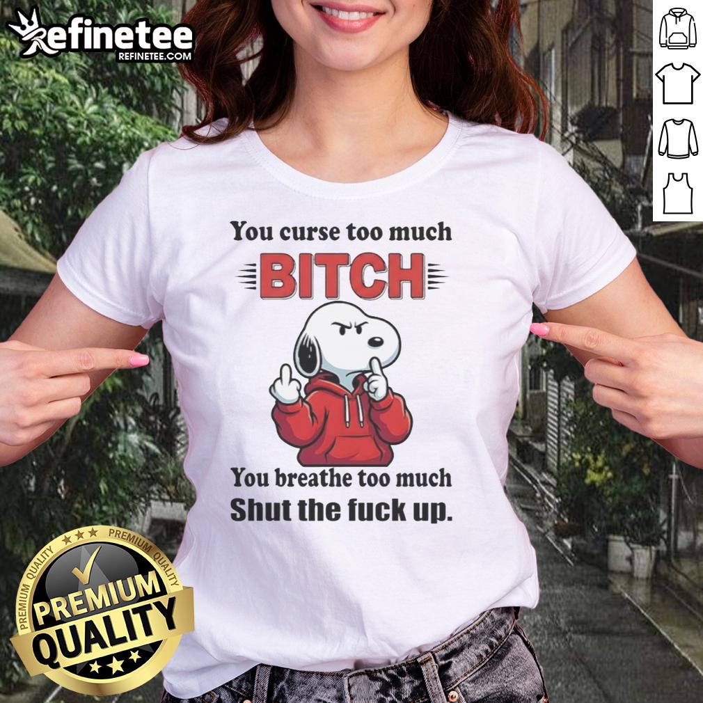 top-snoopy-you-curse-too-much-bitch-ty-you-breathe-too-much-shut-the-fck-up-ladies-tee Alt Text: Funny 'Top Snoopy You Curse Too Much' graphic tee for ladies featuring playful Snoopy design and bold text.