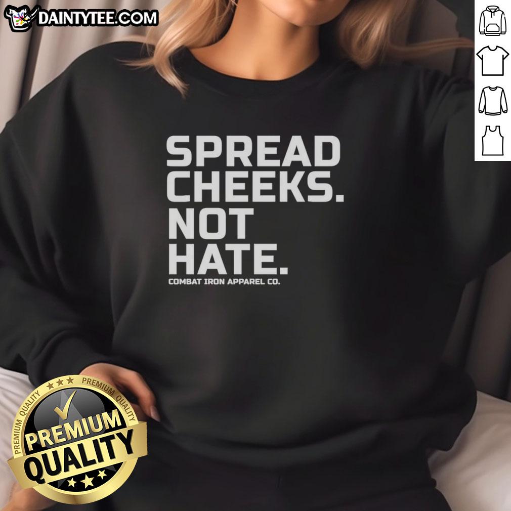 top-spread-cheeks-not-hate-combat-iron-apparel-co-sweatshirt Alt Text: Top Spread Cheeks Not Hate sweatshirt by Combat Iron Apparel Co. - stylish and bold statement piece for casual wear.