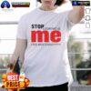 Alt Text: Top Stop Looking Me I Do Not Exist T-Shirt featuring a bold, playful graphic design in vibrant colors.