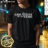 Alt Text: Top The Greatest Of All Time T-Shirt featuring bold graphics and stylish design for ultimate sports fans.