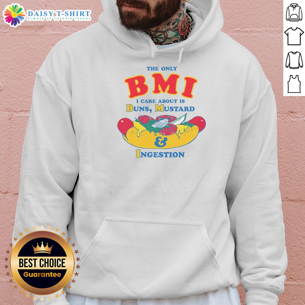 Top The Only Bmi I Care About Is Buns Mustard And Ingestion Hoodie Alt Text: Humorous 'Top-The-Only-BMI-I-Care-About-Is-Buns-Mustard-And-Ingestion' hoodie design for food lovers.