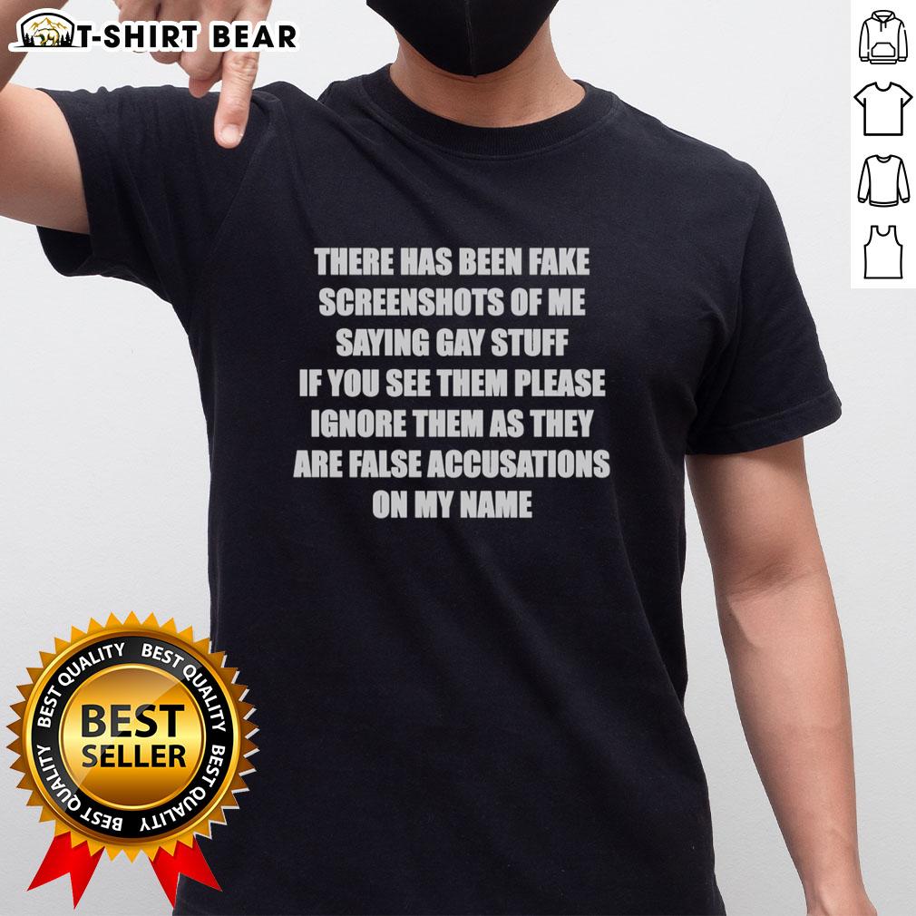 Top There Has Been Fake Screenshots Of Me Saying Gay Stuff T Shirt Alt Text: Top 'There Has Been Fake Screenshots Of Me Saying Gay Stuff' T-Shirt in vibrant colors, perfect for pride celebrations.