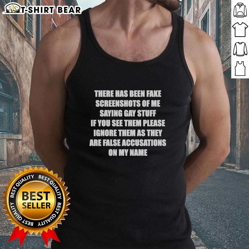 Top There Has Been Fake Screenshots Of Me Saying Gay Stuff Tank Top Person wearing 'Top There Has Been Fake Screenshots Of Me Saying Gay Stuff' tank top, showcasing humor and LGBTQ+ pride.